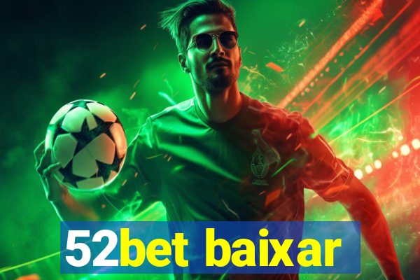 52bet baixar